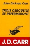 Trois Cercueils se refermeront, J.D. Carr, 1935