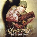 ABORTED - Goremageddon : The Saw And The Carnage Done