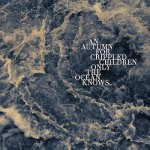 AN AUTUMN FOR CRIPPLED CHILDREN - Only The Ocean Knows
