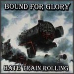 BOUND FOR GLORY - Hate train rolling