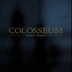 COLOSSEUM - Chapter I: Delirium