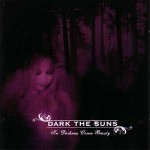 DARK THE SUNS - In Darkness Comes the Beauty