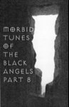 MORBID TUNES OF THE BLACK ANGELS - Part 8