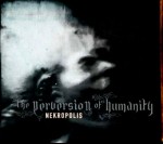 NEKROPOLIS - The perversion of humanity