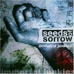 SEEDS OF SORROW - Immortal Junkies