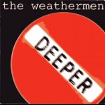 THE WEATHERMEN - Deeper