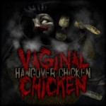 VAGINAL CHICKEN - Hangover Chicken